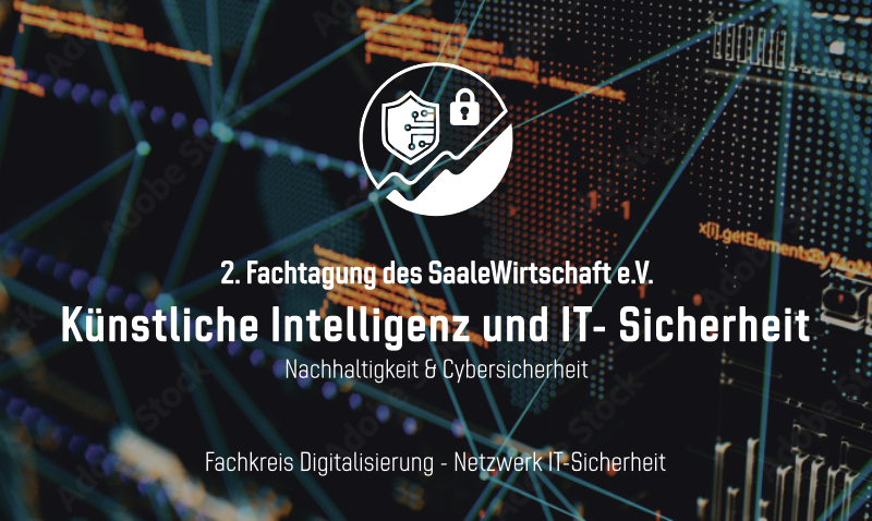 2. Fachtagung des SaaleWirtschaft e.V. - Künstliche Intelligenz und IT- Sicherheit